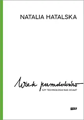 Wiek paradoksówNatalia Hatalska