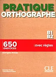 Pratique Orthographe - Niveaux B1/B2 - Livre + Corrigés