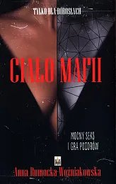 Ciało mafiiAnna Rumocka-Woźniakowska Ciało mafiiAnna Rumocka-Woźniakowska