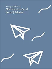 Nikt tak nie tańczył jak mój,Kateryna Babkina Nikt tak nie tańczył jak mój,Kateryna Babkina