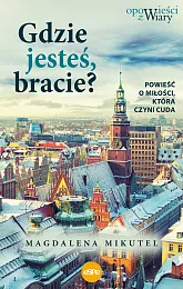 Gdzie jesteś bracie?Magdalena Mikutel