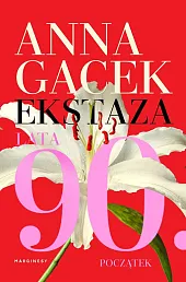 Ekstaza Lata 90 PoczątekAnna Gacek