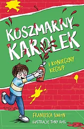 Koszmarny Karolek i konieczny keczupFrancesca Simon
