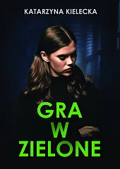 Gra w zieloneKatarzyna Kielecka