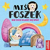 Miś Foszek nie chce kłaść się spać