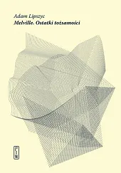 Melville Ostatki tożsamościAdam Lipszyc