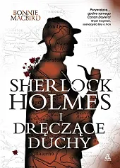 Sherlock Holmes i dręczące duchyBonnie MacBird