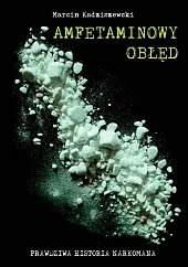 Amfetaminowy obłędMarcin Kadziszewski Amfetaminowy obłędMarcin Kadziszewski
