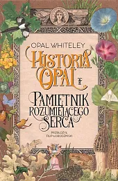 Historia Opal Pamiętnik rozumiejącego sercaOpal Whiteley Historia Opal Pamiętnik rozumiejącego sercaOpal Whiteley