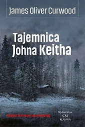 Tajemnica Johna KeithaOliver Curwood James
