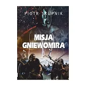 Misja GniewomiraPiotr Skupnik
