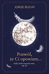 Pozwól, że ci opowiem…Jorge Bucay