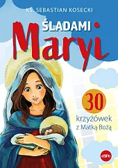 Śladami MaryiSebastian Kosecki Śladami MaryiSebastian Kosecki