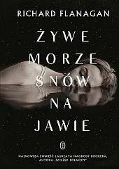 Żywe morze snów na jawieRichard Flanagan