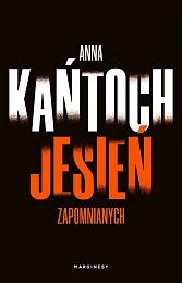 Jesień zapomnianychAnna Kańtoch