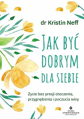 Jak być dobrym dla siebieKristin Neff