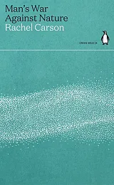 Man's War Against NatureRachel Carson
