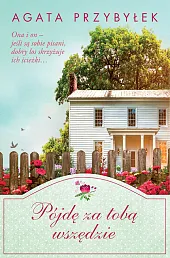 Pójdę za tobą wszędzieAgata Przybyłek