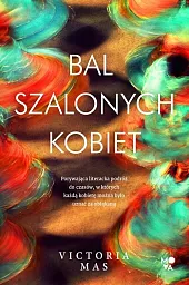 Bal szalonych kobietVictoria Mas