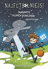 Najfutbolniejsi 11 Tajemnica głupich dowcipówRoberto Santiago Najfutbolniejsi 11 Tajemnica głupich dowcipówRoberto Santiago