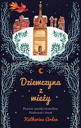 Dziewczyna z wieżyKatherine Arden