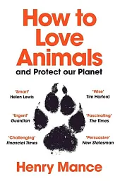 How to Love Animals and Protect,Henry Mance