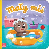 Mały miś nie chce się myćAgnieszka Bator