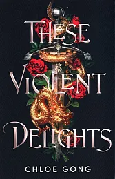 These Violent DelightsChloe Gong