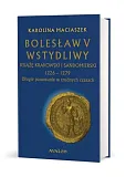 Bolesław V Wstydliwy Książę krakowski i sandomierski 1226-1279 Długie panowanie w trudnych czasach Bolesław V Wstydliwy Książę krakowski i sandomierski 1226-1279 Długie panowanie w trudnych czasach