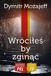 Wróciłeś by zginąćDymitr Możajeff