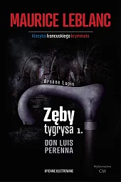Arsene Lupin Zęby tygrysa, część 1 Don Luis Perenna