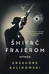 Śmierć frajerom WyrokGrzegorz Kalinowski