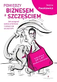 Pomiędzy biznesem a szczęściem Pomiędzy biznesem a szczęściem