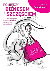 Pomiędzy biznesem a szczęściemIwona Paszkiewicz