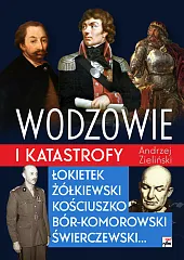 Wodzowie i katastrofyAndrzej Zieliński Wodzowie i katastrofyAndrzej Zieliński