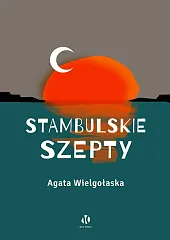 Stambulskie szeptyAgata Wielgołaska