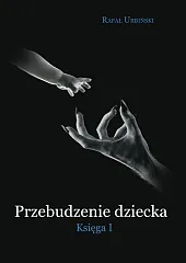 Przebudzenie dziecka Księga IRafał Urbiński