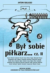 Był sobie piłkarz Część 2Antoni Bugajski Był sobie piłkarz Część 2Antoni Bugajski