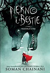 Piękno i bestie Niebezpieczne baśnieSoman Chainani