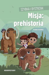 Szybka i Bystrzak. Misja: prehistoria Szybka i Bystrzak. Misja: prehistoria