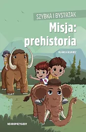 Szybka i Bystrzak. Misja: prehistoriaBlanca Álvarez