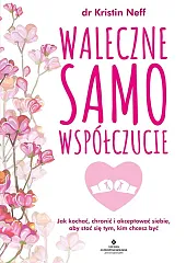 Waleczne samowspółczucieKristin Neff Waleczne samowspółczucieKristin Neff