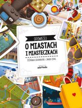 Opowieści o miastach i miasteczkach Opowieści o miastach i miasteczkach