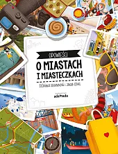 Opowieści o miastach i miasteczkachStepanka Sekaninova Opowieści o miastach i miasteczkachStepanka Sekaninova