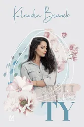 Jeśli tylko TyKlaudia Bianek