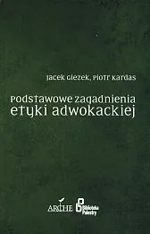 Podstawowe zagadnienia etyki adwokackiej Podstawowe zagadnienia etyki adwokackiej