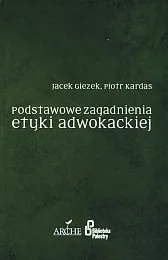 Podstawowe zagadnienia etyki adwokackiejJacek.Giezek 