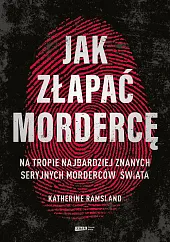 Jak złapać mordercęKatherine Ramsland