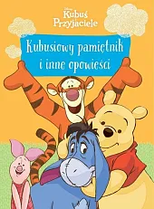 Kubuś i Przyjaciele Kubusiowy pamiętnik i inne opowieści