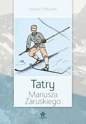 Tatry Mariusza ZaruskiegoMaciej Pinkwart Tatry Mariusza ZaruskiegoMaciej Pinkwart
